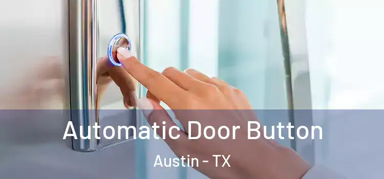 Automatic Door Button Austin - TX