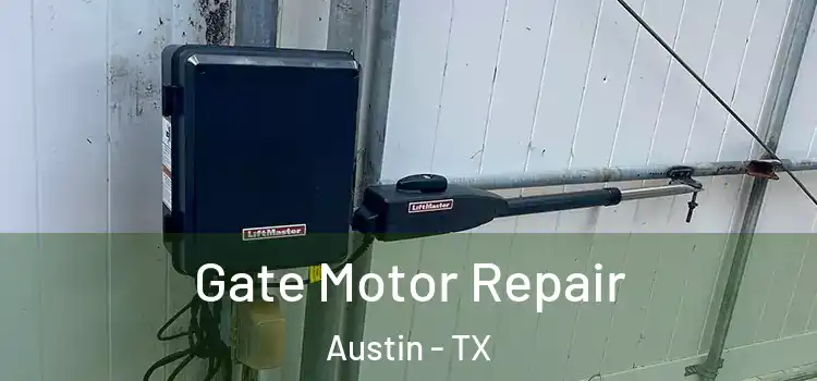 Gate Motor Repair Austin - TX