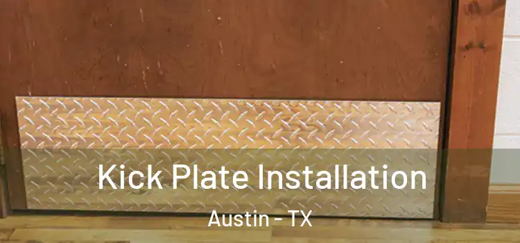 Kick Plate Installation Austin - TX