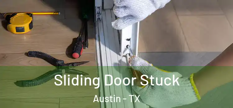 Sliding Door Stuck Austin - TX